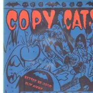 Copy Cats - Better Be Good / Slip Away