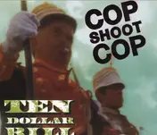 Cop Shoot Cop - $10 Bill