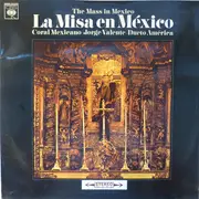 LP - Coral Mexicano , Los Tillingos , Jorge Valente , Dueto America , Trio Los Mexicanos Direccion Rafae - La Misa En México