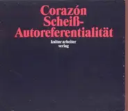 Corazón - Scheiß-Autoreferentialität