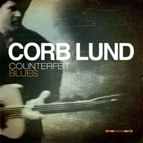 CORB LUND - Counterfeit Blues