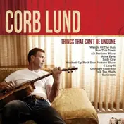 CORB LUND - Things That Can't Be Undone