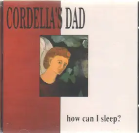 Cordelia's Dad - How Can I Sleep?