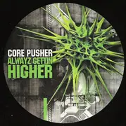12inch Vinyl Single - Core Pusher - Alwayz Gettin' Higher