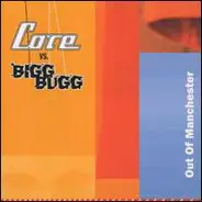 Core Vs. Bigg Bugg - Out Of Manchester