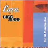 Core Vs. Bigg Bugg - Out Of Manchester
