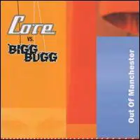 Core Vs. Bigg Bugg - Out Of Manchester