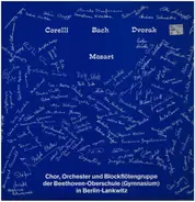 Corelli / Bach / Dvorak / Mozart - Chor, Orchester und Blockflötengruppe der Beethoven-Oberschule in Berlin Lankwitz