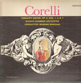 Arcangelo Corelli - Concerti Grossi, Op.6, Nos. 1, 3, 6, 7 (Bohdan Warchal)