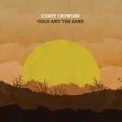 Corey Crowder - Gold and the Sand