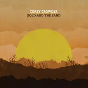 CD - Corey Crowder - Gold And The Sand - Digisleeve