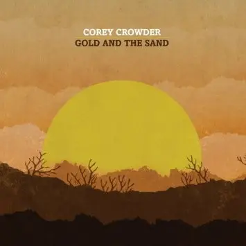 Corey Crowder - Gold and the Sand
