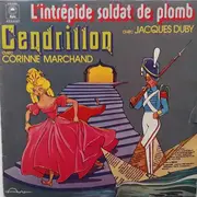 LP - Corinne Marchand / Jacques Duby - Cendrillon / L'Intrépide Soldat De Bois - Mono