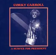 Corky Carroll - A Surfer for President
