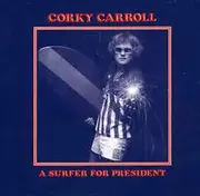CD - Corky Carroll - A Surfer For President