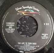 Cornelius Brothers & Sister Rose - Too Late To Turn Back Now/Don't Ever Be Lonely