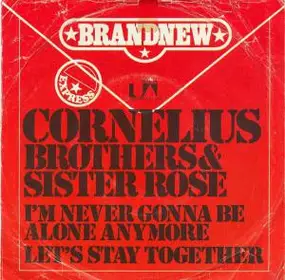 Cornelius Brothers & Sister Rose - I'm Never Gonna Be Alone Anymore / Let's Stay Together