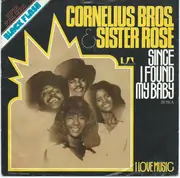 7inch Vinyl Single - Cornelius Brothers & Sister Rose - Since I Found My Baby