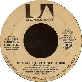 Cornelius Brothers & Sister Rose - I'm So Glad (To Be Loved By You) / Don't Ever Be Lonely (A Poor Little Fool Like Me)