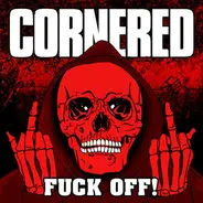 Cornered - Fuck Off