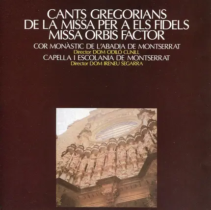 Coro de Monjes de la Abadia de Montserrat , Escolania & Capella De Música Montserrat - Cants Gregorians de la Missa Per A Els Fidels : Missa Orbis Factor