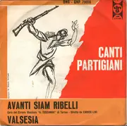 7inch Vinyl Single - Coro Del Circolo Musicale A.R.C.I. 'A. Toscanini' Di Torino Diretto Da Enrico Lini - Avanti Siam Ribelli / Valsesia