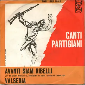 Coro Del Circolo Musicale A.R.C.I. "A. Toscanini" - Avanti Siam Ribelli / Valsesia