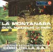 7inch Vinyl Single - Coro Della S.A.T. - La Montanara / Quel Mazzolin Di Fiori