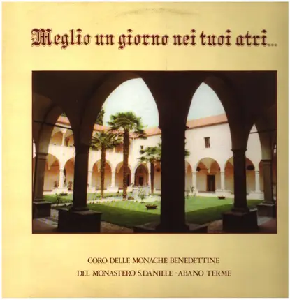 Coro Delle Monache Benedettine a.o. - Meglio un giorno nei tuoi atri