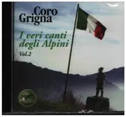 Coro Grigna - I veri canti degli Alpini Vol. 2