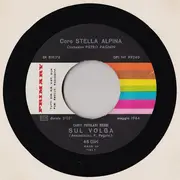 7inch Vinyl Single - Coro Veneto Stella Alpina / Orchestra Piero Pagnin - Sul Volga / Canto Di Dolore