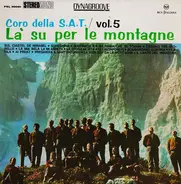 Coro Della S.A.T. - Là Su Per Le Montagne Vol.5