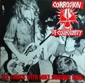 Corrosion of Conformity - Six Songs With Mike Singing: 1985