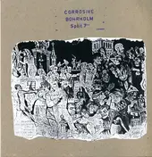 Corrosive - Corrosive / Bohrholm Split 7'