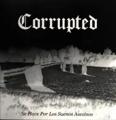 Corrupted - Se Hace Por los Suenos Asesinos