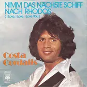 7inch Vinyl Single - Costa Cordalis - Nimm Das Nächste Schiff Nach Rhodos (I Love, I Love, I Love You)