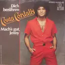 7inch Vinyl Single - Costa Cordalis - Dich Berühren / Mach's Gut, Jenny