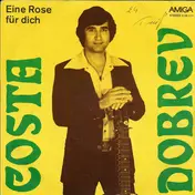 Costa Dobrev - Eine Rose Für Dich / So Soll Es Heut' Und Morgen Sein