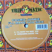 Cosmic Junkie - I'll Make You Sick
