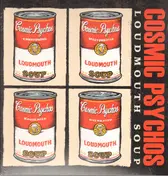 Cosmic Psychos - Loudmouth Soup