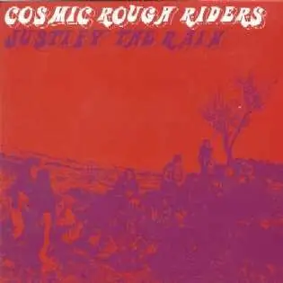Cosmic Rough Riders - JUSTIFY THE RAIN