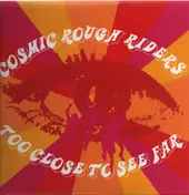 Cosmic Rough Riders - Too Close to See Far