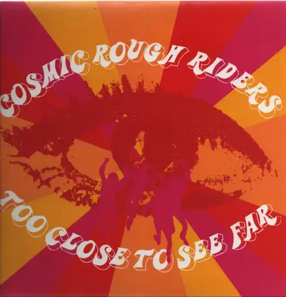 COSMIC ROUGH RIDERS - Too Close to See Far