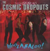 Cosmic Dropouts - Hoolabaloo!
