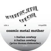 cosmic metal mother - Italian Cowboys