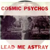 Cosmic Psychos - Lead me Astray / No Money
