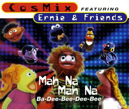 Cosmix Featuring Ernie - Mah Na Mah Na Ba-Dee-Bee-Dee-Bee