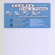 CosMix Featuring Ernie & Friends - Ma Na Ma Nah (Ba-Dee-Bee-Dee-Bee)