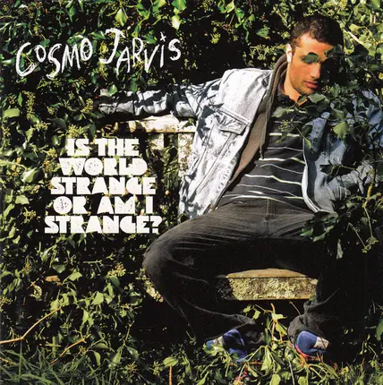 Cosmo Jarvis - Is The World Strange Or Am I?
