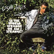 Cosmo Jarvis - Is The World Strange Or Am I?
